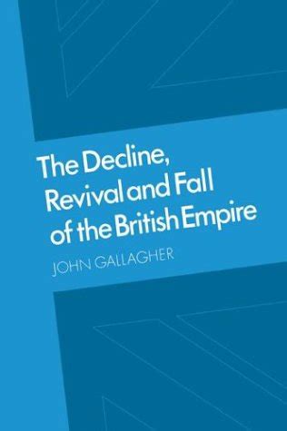 The Decline, Revival and Fall of the British Empire by John Gallagher (1982) - Not Even Past