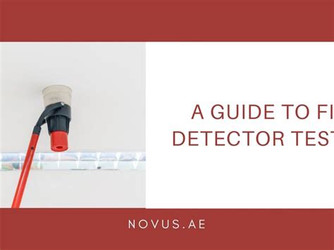 Tips to select the best Fire Alarm Testing Equipment - Novus UAE