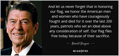 Ronald Reagan quote: And let us never forget that in honoring our flag...