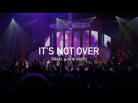 It's Not Over Lyrics - Israel Houghton - Zion Lyrics