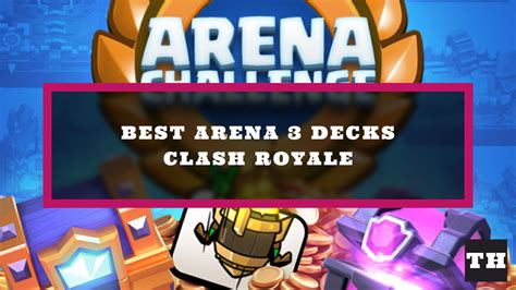 Best Arena 3 Decks for Clash Royale – Arena Challenge 2022 - Try Hard ...