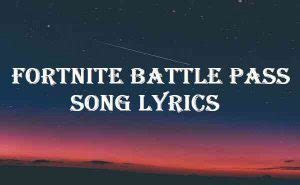 Fortnite Battle Pass Song Lyrics