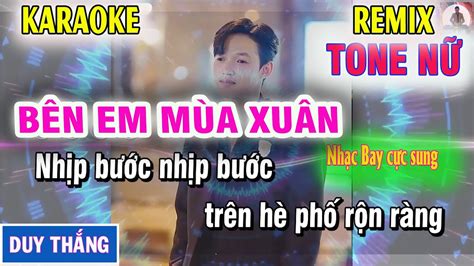 Bên Em Mùa Xuân Karaoke Remix Tone Nữ - Karaoke 1982 - YouTube