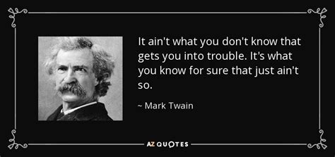 Mark Twain quote: It ain't what you don't know that gets you into...