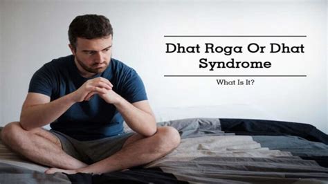 Dhat Syndrome: What Is It, How to Treat It and More?