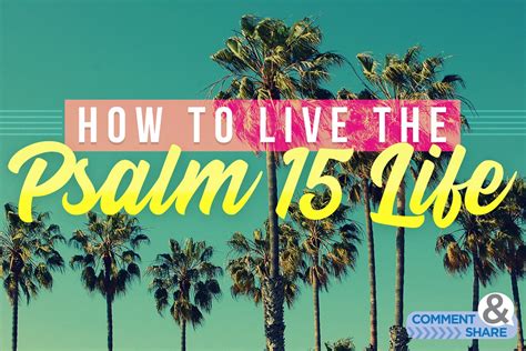 How to Live the Psalm 15 Life - Kenneth Copeland Ministries Blog