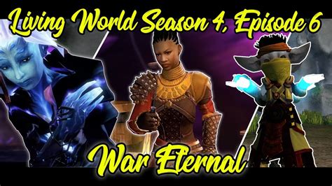 Guild Wars 2 - Living World Season 4, Episode 6 - War Eternal | STORY ...