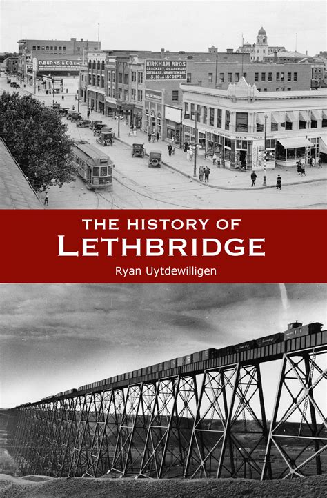 The History of Lethbridge – Ryan Uytdewilligen