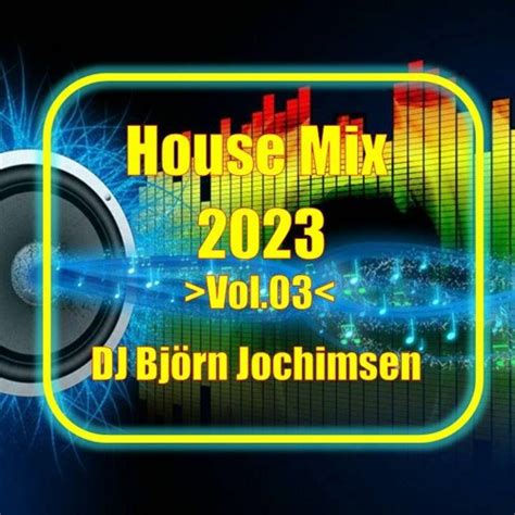 Stream HouseMix 2023 - Vol.03 by Björn Jochimsen | Listen online for free on SoundCloud