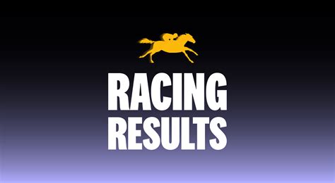 Today’s Horse Racing Results | Harness, Greyhound, Thoroughbred