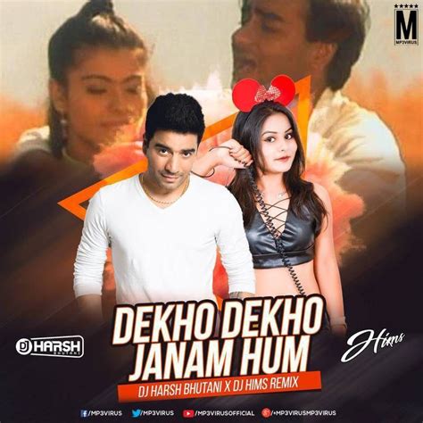 Dekho Dekho Janam Hum - DJ Harsh Bhutani & DJ Hims Remix | Remix, Dj, Hims