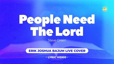 People Need The Lord (Steve Green) Cover | Erik Joshua Bajum - YouTube