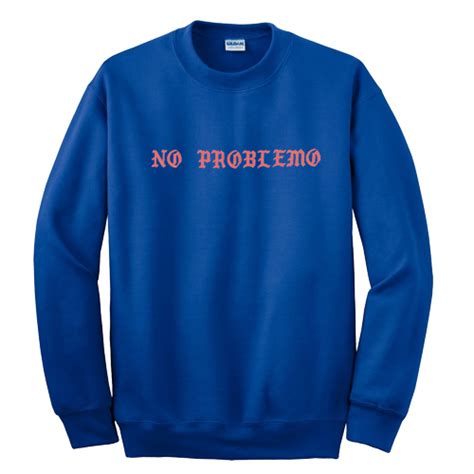 No Problemo Sweatshirt