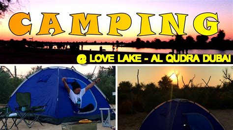 Camping at Love Lake | Overnight Camping & BBQ at Al Qudra Lake | Desert Camping in Dubai - YouTube