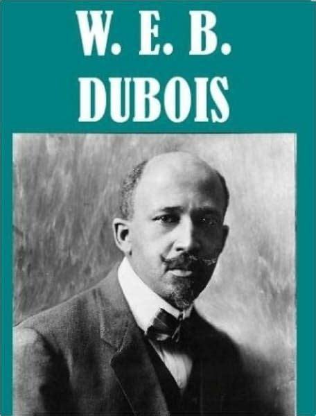 The Essential W. E. B. DuBois Collection by W. E. B. Du Bois | eBook ...