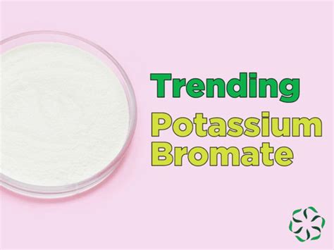 Trending – Potassium Bromate - Center for Research on Ingredient Safety