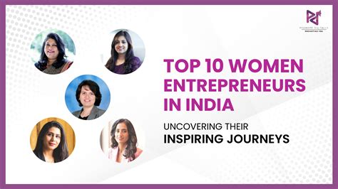 Top 10 Women Entrepreneurs In India: Uncovering Their Inspiring Journeys