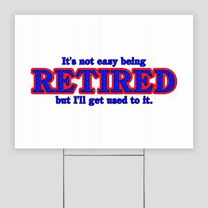 Funny Retirement Yard Signs - CafePress