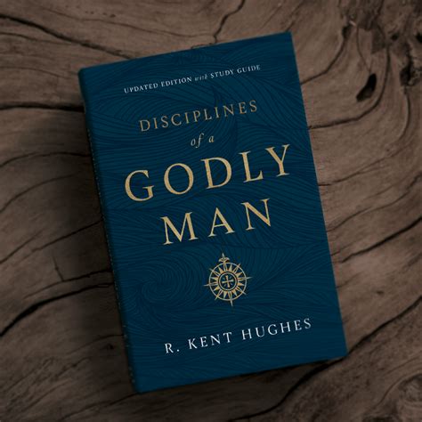 Disciplines of a Godly Man by R. Kent Hughes - PTH