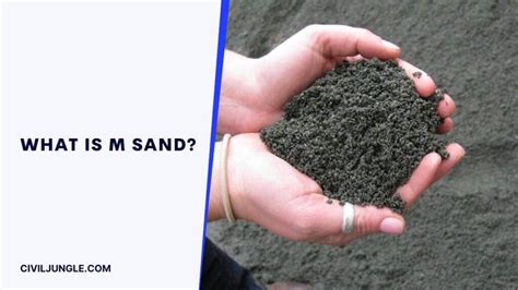 What Is M Sand | Properties of Manufactured Sand | Advantages & Disadvantages of Manufactured Sand