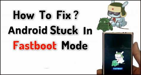 Android Stuck In Fastboot Mode- 3 Effective Solutions To Fix It