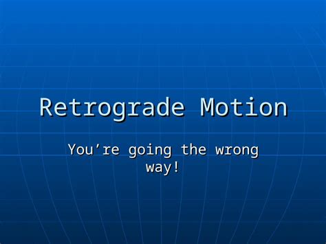 (PPT) Retrograde Motion You’re going the wrong way!. History of ...