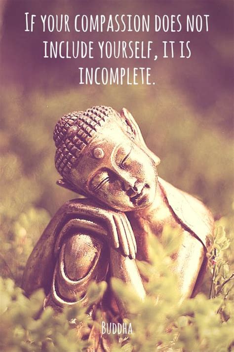 If your compassion does not include yourself, it is incomplete.... | Buddha, Buddhism and Wisdom