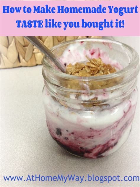 At Home My Way: Making Homemade Yogurt TASTE like you BOUGHT it!