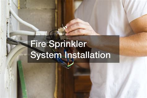 Fire Sprinkler System Installation - Home Improvement Tax