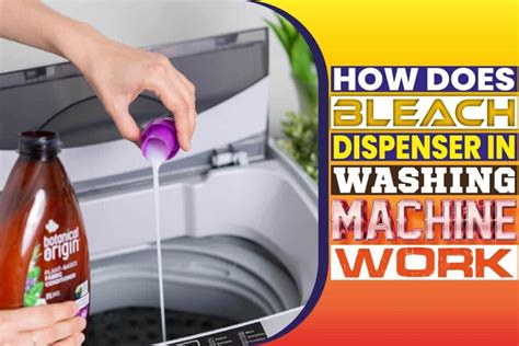 How Does The Bleach Dispenser In The Washing Machine Work? Check It Out