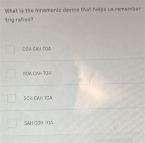 Solved: What is the mnemonic device that helps us remember trig ratios ...