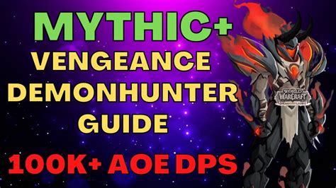 Tank Mythic Plus Guide | Vengeance Demon Hunter | 100k+ AOE DPS | WoW ...