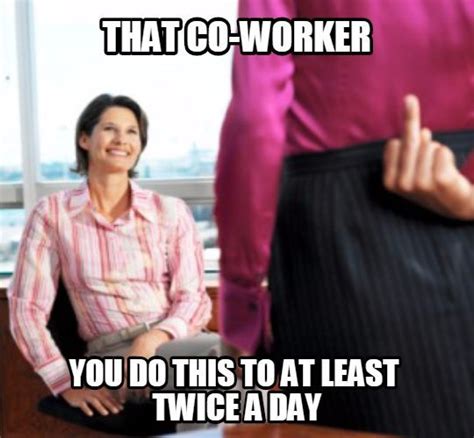 14 Annoying Co-Worker Types | Work quotes funny, Work memes, Work humor