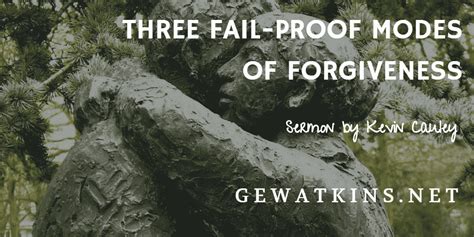 Sermon on Forgiveness - 3 Fail Proof Modes of Forgiveness - GEWatkins.net