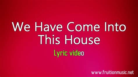 We Have Come Into This House [Instrumental with Lyrics] Accordi - Chordify