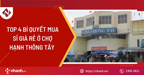 TOP 4 bí quyết mua sỉ giá rẻ ở chợ Hạnh Thông Tây - Nhanh.vn