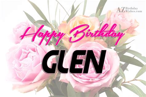 Happy Birthday Glen - AZBirthdayWishes.com