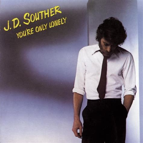 J. D. Souther – You’re Only Lonely Lyrics | Genius Lyrics