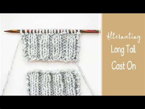 How to Knit: the ALTERNATING Long Tail Cast-On | Ideal for Ribbing and ...