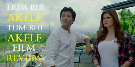 Hum Bhi Akele Tum Bhi Akele 2021 New Bollywood Movie Review in Hindi - The Review Times | Best ...