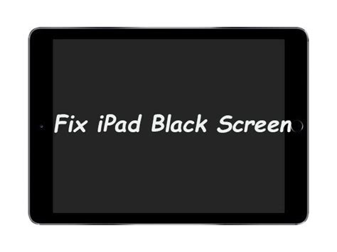 iPad Black Screen? 3 Solutions You Can Use to Fix It