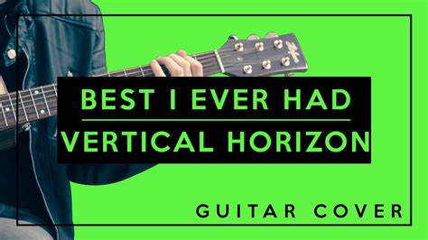 Best I Ever Had - Vertical Horizon (Guitar Cover) Easy Chords Chords ...