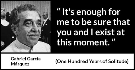 Gabriel García Márquez: “It's enough for me to be sure that...”