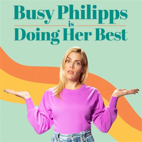 'Busy Philipps is Doing Her Best' and so are the guests on this podcast