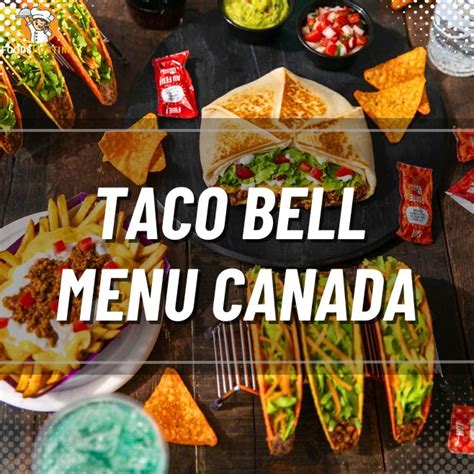 Taco Bell Menu Canada Prices 2023: Find Perfect Meal Now