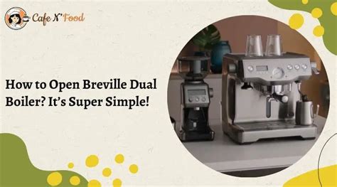 How to Open Breville Dual Boiler? It’s Super Simple!