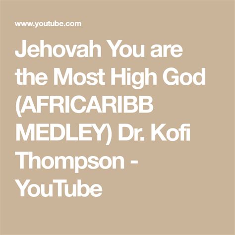 Jehovah You are the Most High God (AFRICARIBB MEDLEY) Dr. Kofi Thompson ...
