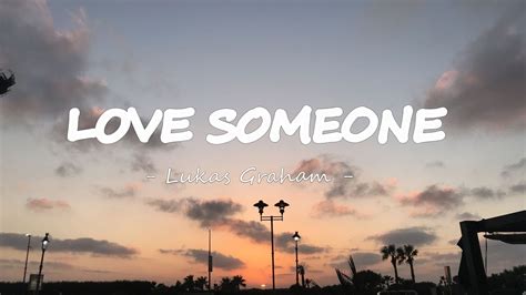 Lukas Graham - Love Someone (Lyrics) - YouTube