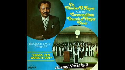 "Jesus Can Work It Out" (Original)(1980) Dr. Charles Hayes & Cosmopolitan Church of Prayer Choir ...