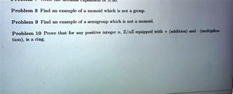 SOLVED: Problem 8 Find example of monoid which is not group. Problem 9 Find example of semigroup ...